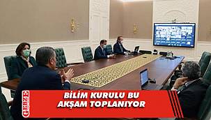 Bilim Kurulu bu akşam toplanıyor