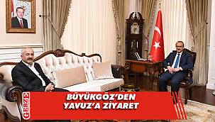 Büyükgöz, Vali Yavuz’la bir araya geldi
