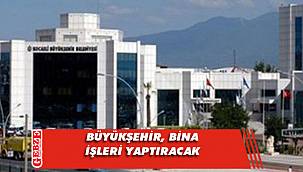 Büyükşehir, bina işleri yaptıracak