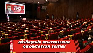 Büyükşehir’den stajyerle oryantasyon eğitimi