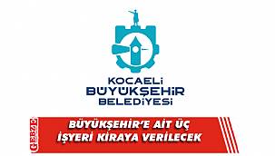 Büyükşehir’e ait üç işyeri kiraya verilecek