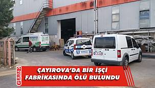 Çalıştığı fabrikada ölü bulundu