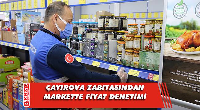 Çayırova zabıtası marketleri denetliyor