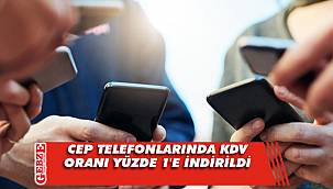 Cep telefonlarında KDV oranı yüzde 1'e indirildi