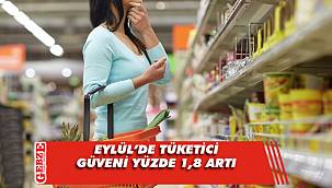 Eylül'de tüketici güveni arttı