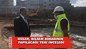  Güler BİLSEM binasının yapılacağı yerde inceleme yaptı