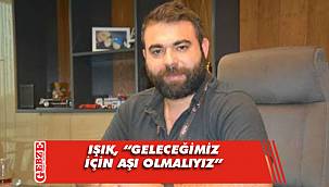 Işık’tan Gebzelilere aşı çağrısı