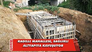 Kadıllı Mahallesi'nde altyapı çalışmaları sürüyor