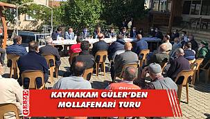 Kaymakam Güler, Mollafenari sakinlerini dinledi