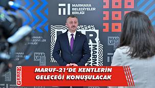 Kentlerin bugünü ve geleceği MARUF'ta konuşulacak