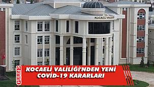 Kocaeli Valiliği'nden yeni COVİD-19 kararları