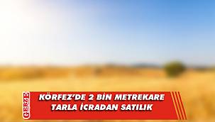 Körfez’de 2 bin metrekare tarla icradan satılık