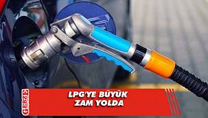 LPG'ye büyük zam yolda