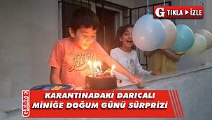 Minik Abdullah, doğum gününü karantinada kutladı