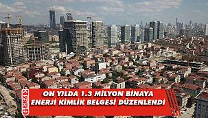 On yılda 1.3 milyon binaya enerji kimlik belgesi düzenlendi
