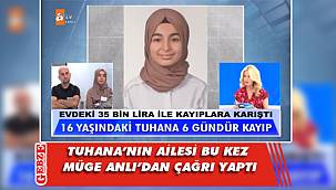 Tuhana Kılıç’ın ailesi Müge Anlı’ya konuk oldu