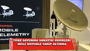 Türk savunma sanayisi ürünleri milli sistemle takip altında