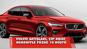 Volvo satışları, çip krizi nedeniyle yüzde 10 düştü