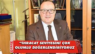Zeytinoğlu, dış ticaret rakamları hakkında konuştu