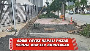 Adem Yavuz Pazar Yeri'ne ATM'ler geliyor