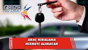 Araç kiralama hizmeti alınacak