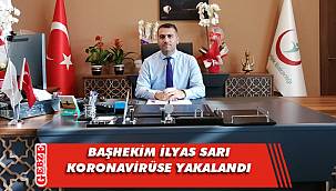 Başhekim Sarı, COVİD-19'a yakalandı