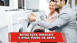 Beyaz eşya ihracatı 9 ayda yüzde 28 arttı