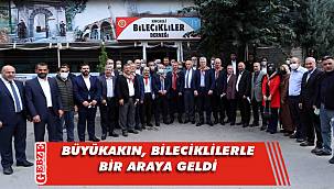 Büyükakın, Darıca’da Bileciklilerle bir araya geldi