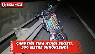 Çarptığı tıra ayağı sıkıştı, 500 metre sürüklendi