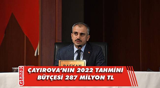 Çayırova’da 2022 tahmini bütçesi belli oldu