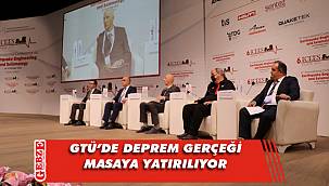 Deprem ile ilgili her şey GTÜ’de konuşulacak 