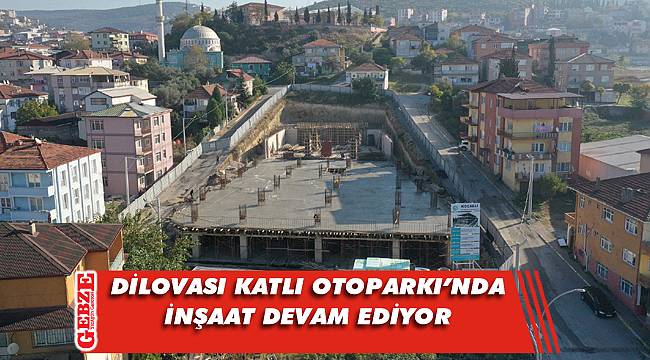 Dilovası Katlı Otoparkı yükseliyor