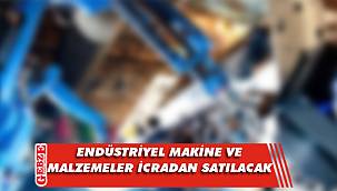 Endüstriyel makine ve malzemeler icradan satılacak