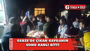 Gebze'de iki grup arasında bıçaklı kavga