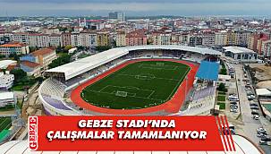 Gebze Stadı'ndaki çalışmalarda sona doğru