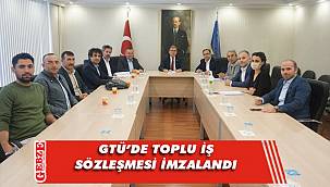 GTÜ'de toplu iş sözleşmesine imzalar atıldı