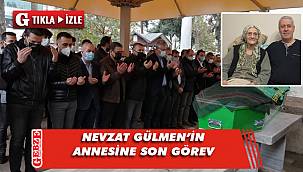 Gülmen'in annesi son yolculuğuna uğurlandı