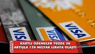 Kartlı ödemeler yüzde 50 artışla 159 milyar liraya ulaştı