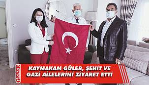 Kaymakam Güler’den şehit ve gazi ailelerine ziyaret