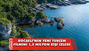 Kocaeli’nin yeni turizm filmini 1,5 milyon kişi izledi