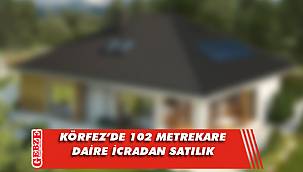 Körfez’de 102 metrekare daire icradan satılık