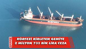 Körfezi kirleten gemiye af yok