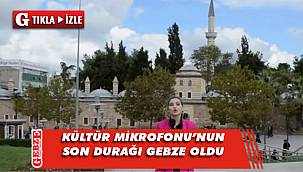 Kültür Mikrofonu’nun son durağı Çoban Mustafa Paşa