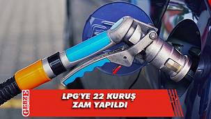 LPG'ye 22 kuruş zam yapıldı