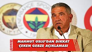 Mahmut Uslu'nun açıklamalarındaki Gebze detayı