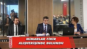 Mimarlar fikir alışverişinde bulundu