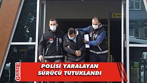 Polisi sürükleyerek yaralayan sürücü tutuklandı
