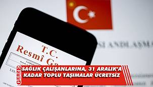 Sağlık çalışanlarına, 31 Aralık'a kadar toplu taşımalar ücretsiz