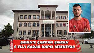 Şahin'in ölümüne sebep olan şahıs yargılanmaya başladı