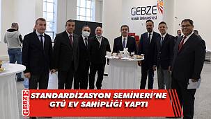 Standardizasyon Semineri’ne GTÜ ev sahipliği yaptı
